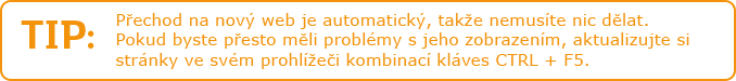 Přechod na nový web je automatický, takže nemusíte nic dělat. Pokud byste přesto měli problémy s jeho zobrazením, aktualizujte si stránky ve svém prohlížeči kombinací kláves CTRL + F5.